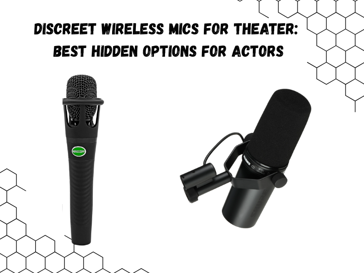 Discreet Wireless Mics for Theater Best Hidden Options for Actors