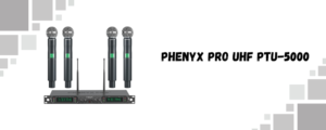 Phenyx Pro UHF PTU-5000 – Clean Separation, Serious Throw