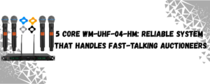 The 5 Core WM-UHF-04-HM Built for Real-World Auction Work 