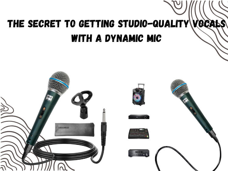 The Secret to Getting Studio-Quality Vocals with a Dynamic Mic
