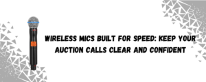 Why Auction Mics Can’t Be Treated Like Any Other Mic