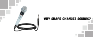 Why Shape Changes Sound 