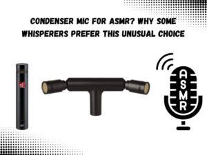 Condenser Mics for ASMR Why These Models Are Whisperers’ Favorites