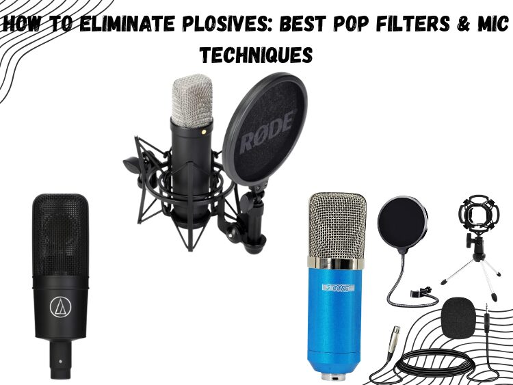 How to Eliminate Plosives Best Pop Filters & Mic Techniques