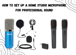 How to Set Up a Home Studio Microphone for Professional Sound