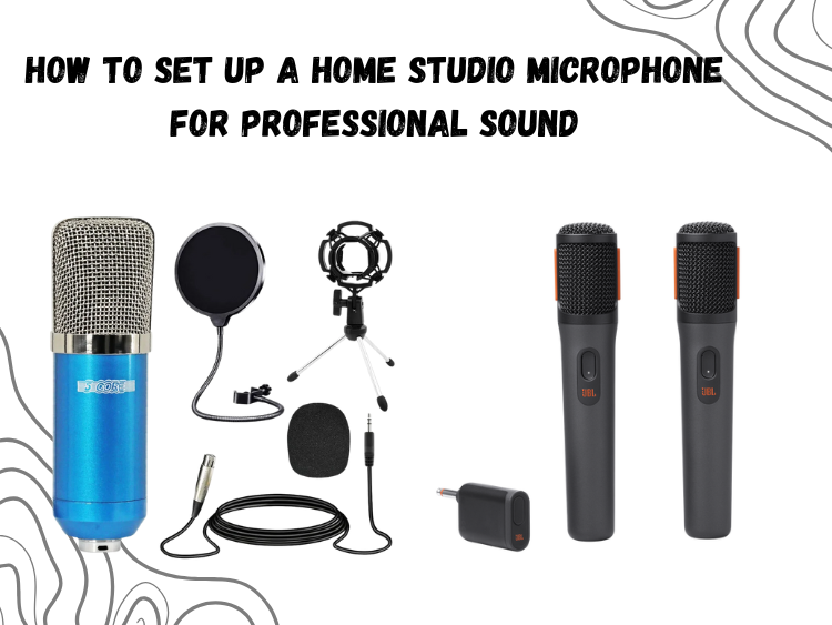 How to Set Up a Home Studio Microphone for Professional Sound