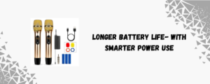 Longer Battery Life—and Smarter Power Use