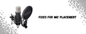 The Mic Placement Fix 