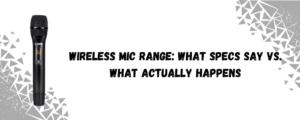 Wireless Mic Range What the Box Doesn’t Tell You
