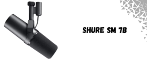Shure SM7B The Gold Standard for a Reason