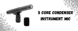 the 5 core condenser cardiod instrument mic