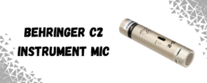 the Behringer C2 instrument mic