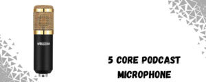 The image shows 5 core podcast mic