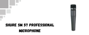 The image shows shure 57 professional mic